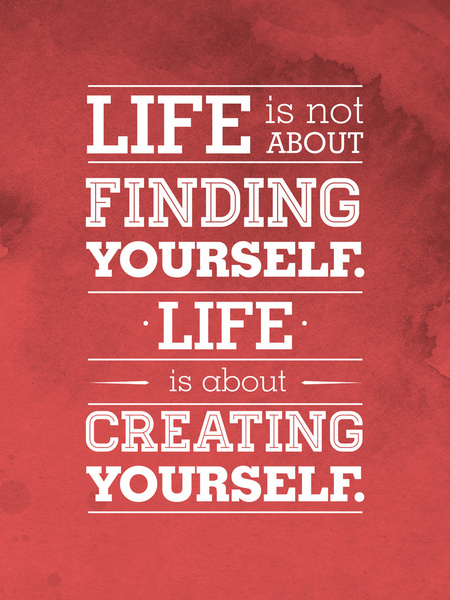 Creating your life is an everyday thing...[Image from society6.com ]